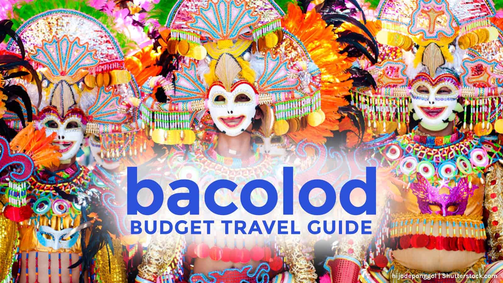 BACOLOD ON A BUDGET: Travel Guide & Itineraries