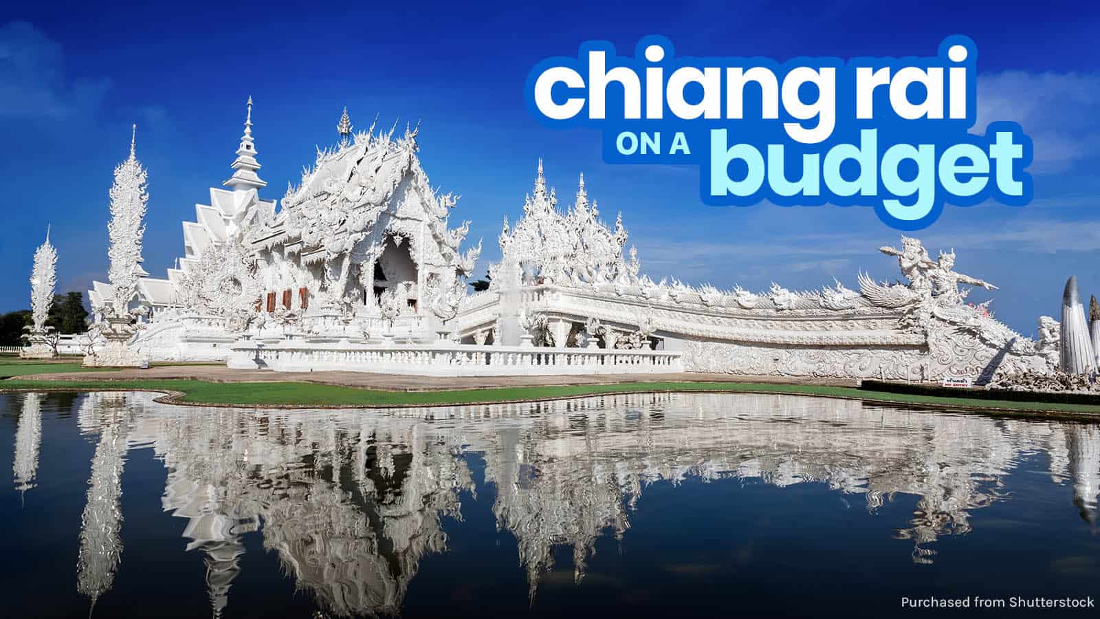 CHIANG RAI TRAVEL GUIDE with Budget Itinerary