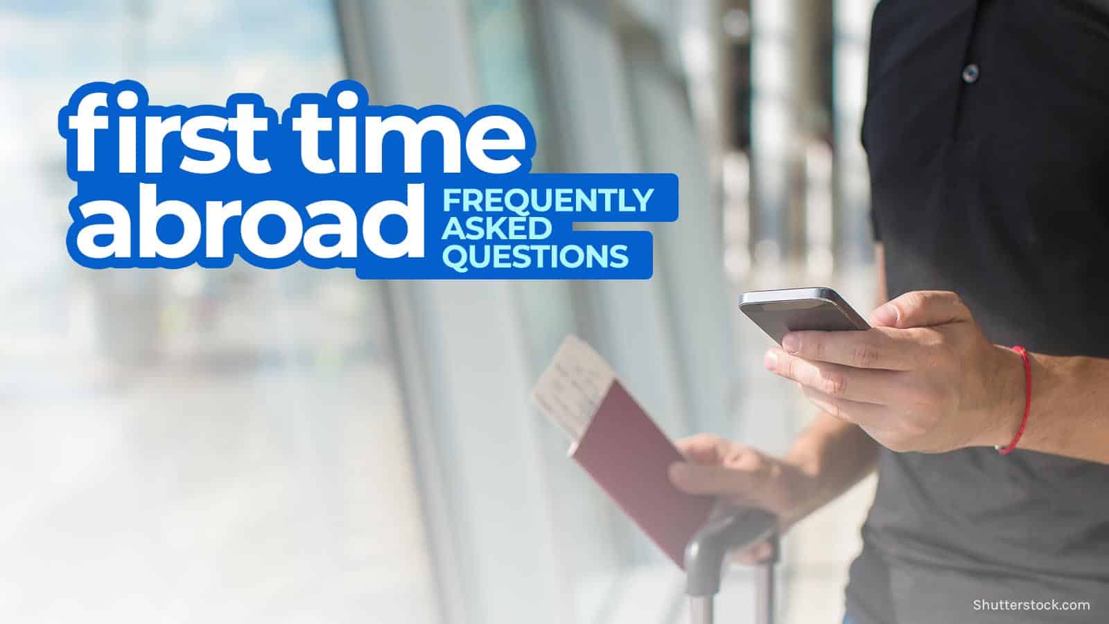 FIRST TIME ABROAD: Airport Tips & Frequently Asked Questions