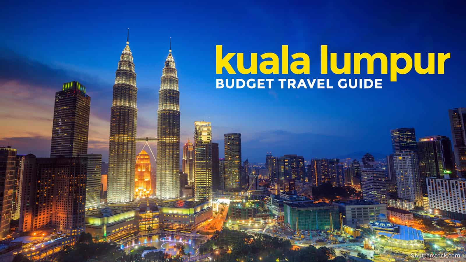 KUALA LUMPUR ON A BUDGET: Travel Guide & Itinerary