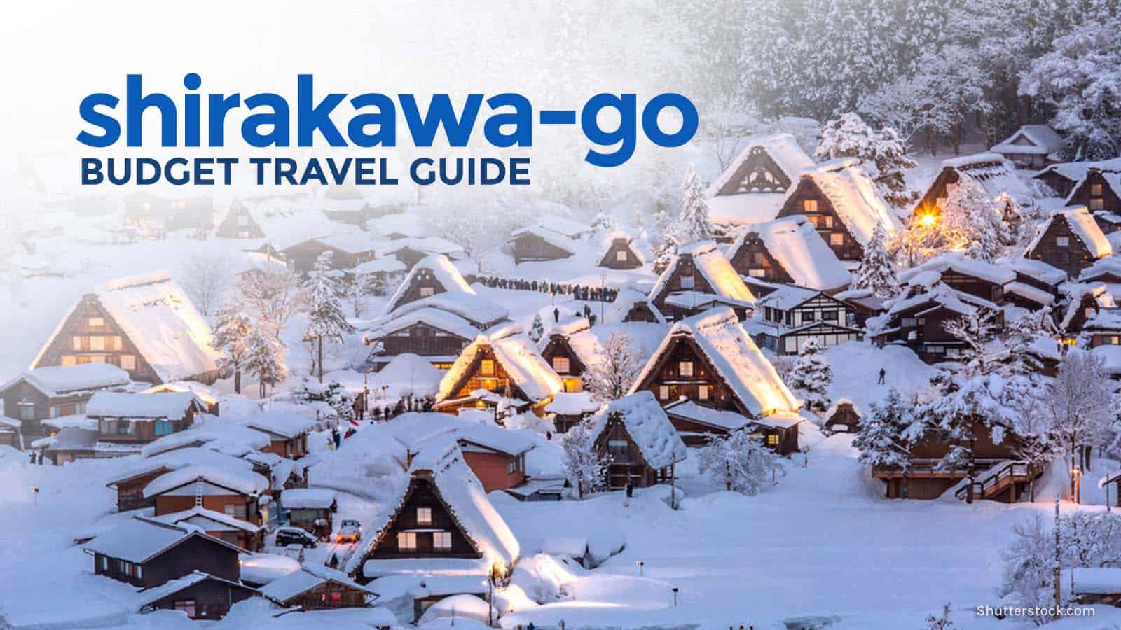 SHIRAKAWA-GO ON A BUDGET: Travel Guide & Itinerary